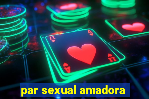 par sexual amadora